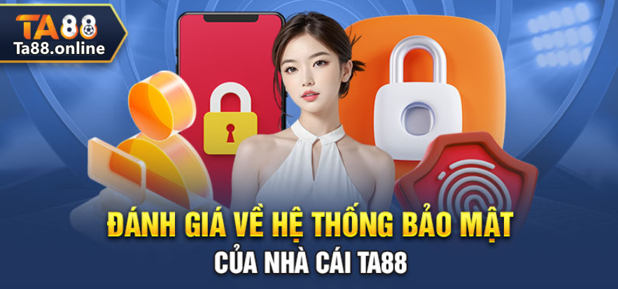 Bảo mật thông tin người dùng là ưu tiên hàng đầu của TA88